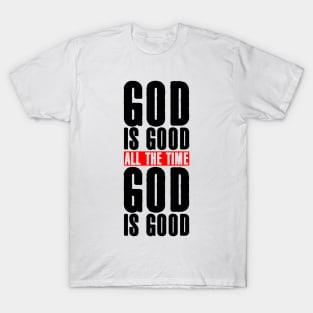 God is Good All the Time T-Shirt